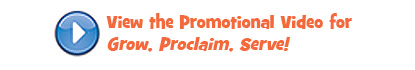 Grow Proclaim Serve Video